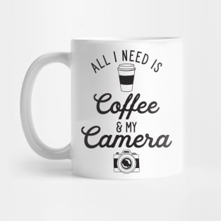 All I Need is Coffee and My Camera Mug